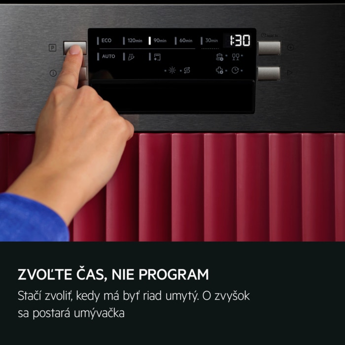 ZVOĽTE ČAS, NIE PROGRAM Stačí zvoliť, kedy má byť riad hotový. O zvyšok sa postará umývačka