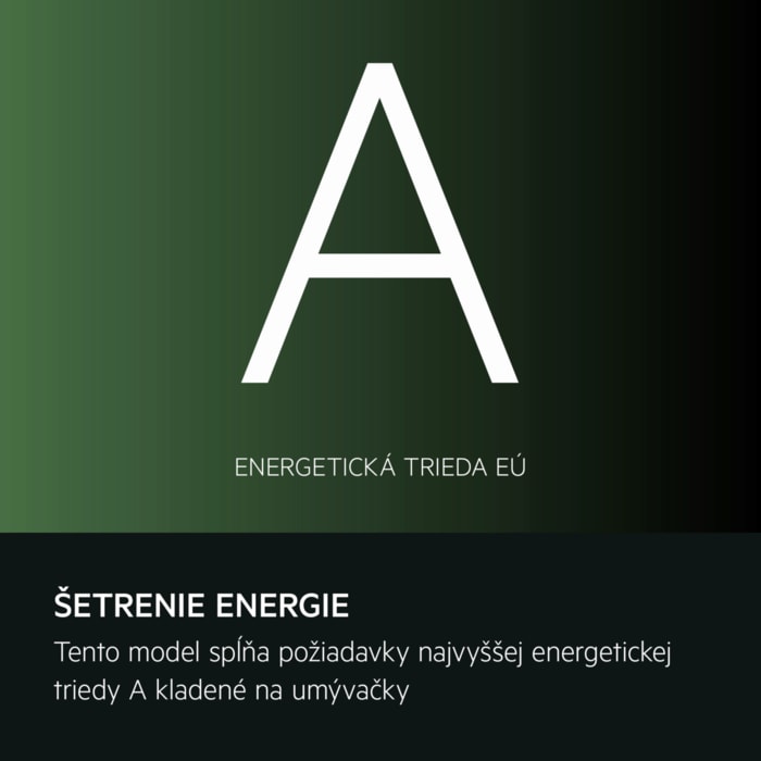 ŠETRENIE ENERGIE Tento model spĺňa požiadavky najvyššej energetickej triedy A kladené na umývačky.  ENERGETICKÁ TRIEDA EÚ