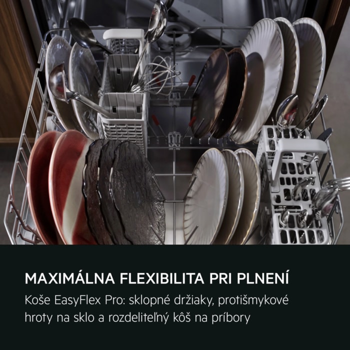 MAXIMÁLNA FLEXIBILITA PRI PLNENÍ Koše EasyFlex Pro: sklopné všetky rady, protišmykové hroty na sklo a rozdeliteľný kôš na príbory.