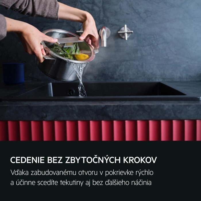 CEDENIE BEZ ZBYTOČNÝCH KROKOV Vďaka zabudovanému cedidlu rýchlo a účinne scedíte tekutiny aj bez ďalšieho náčinia