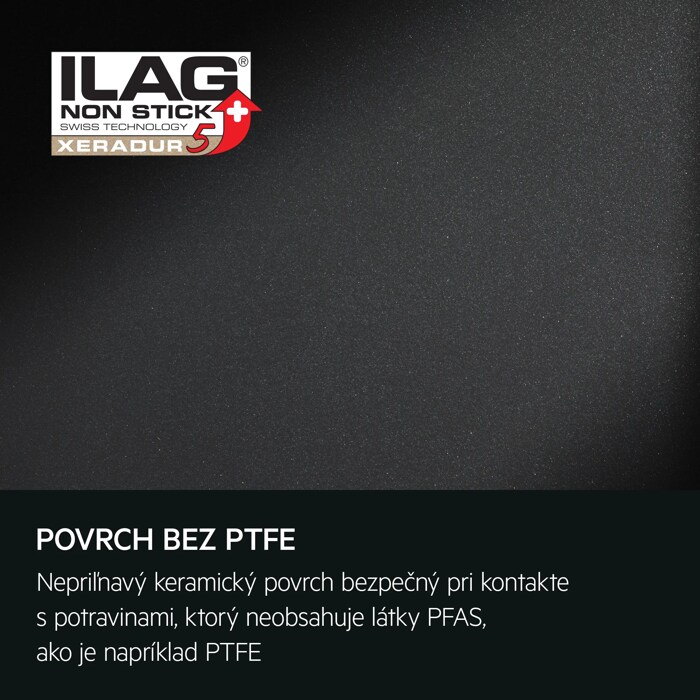 POVRCH BEZ PTFE Nepriľnavý keramický povrch bezpečný pri kontakte s potravinami, ktorý neobsahuje látky PFAS, ako je napríklad PTFE.